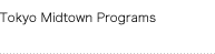 Tokyo Midtown Programs